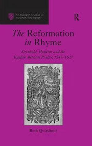 The Reformation in Rhyme: Sternhold, Hopkins and the English Metrical Psalter, 1547–1603