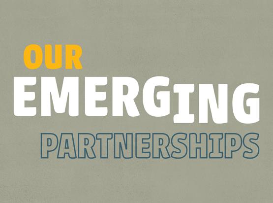 Our Emerging Projects & Partnerships